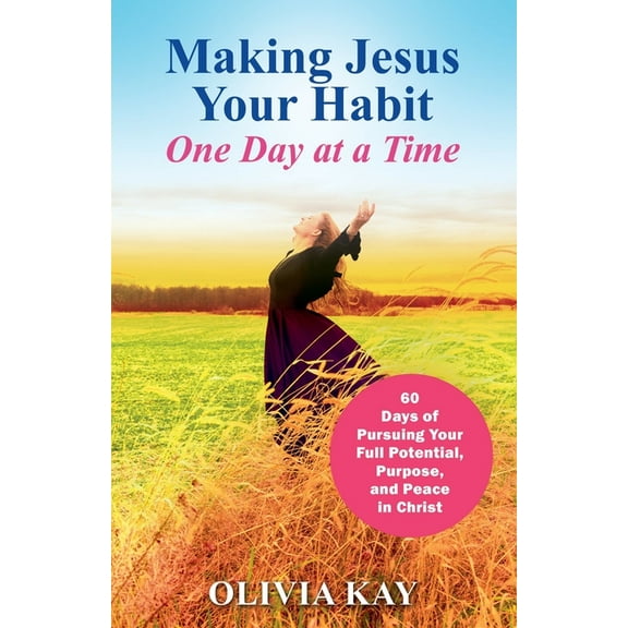 Making Jesus Your Habit: A Road Map to Pursuing Purpose and Peace through His Presence, (Paperback)