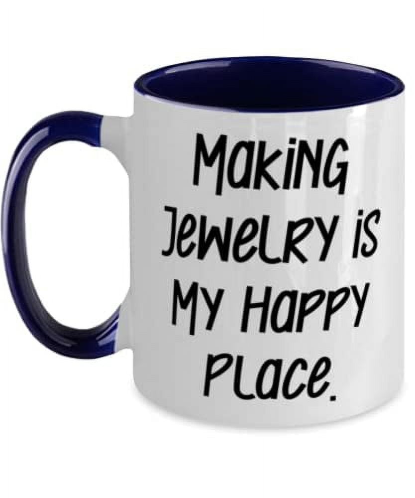 Making Jewelry is My Happy Place. Two Tone 11oz Mug, Jewelry Making Cup, Inspirational For Jewelry Making