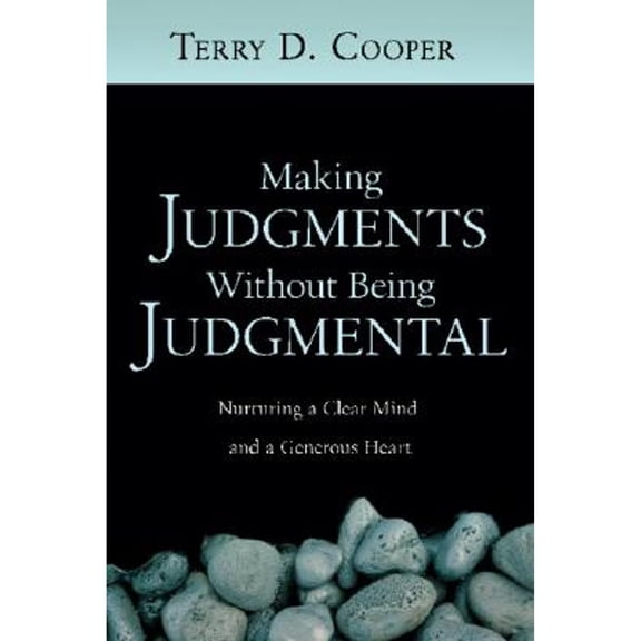 Pre-Owned Making Judgments Without Being Judgmental: Nurturing a Clear Mind and a Generous Heart (Paperback) 0830833234 9780830833238