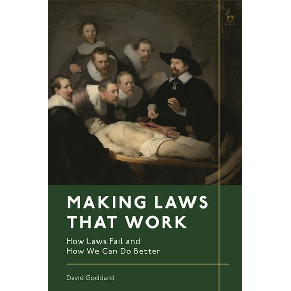 Making Laws That Work: How Laws Fail and How We Can Do Better, (Hardcover)