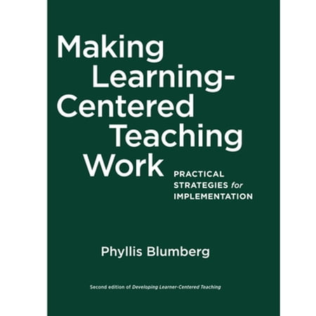 Pre-Owned Making Learning-Centered Teaching Work: Practical Strategies for Implementation (Hardcover 9781620368947) by Phyllis Blumberg