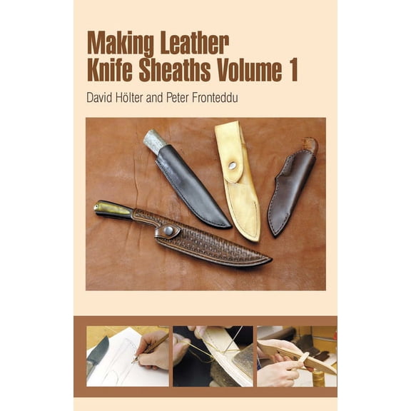Making Leather Knife Sheaths - Volume 1, (Paperback)