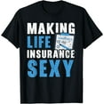 thumbnail image 1 of Making Life Insurance Sexy Insurance Agents Job Profession T-Shirt, 1 of 3