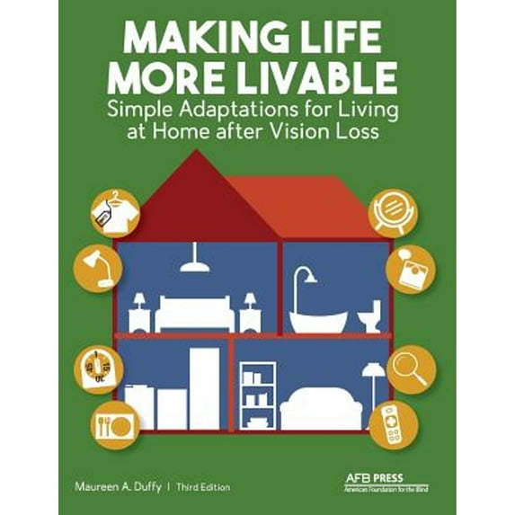 Pre-Owned Making Life More Livable: Simple Adaptations for Living at Home after Vision Loss (Paperback) 0891287183 9780891287186