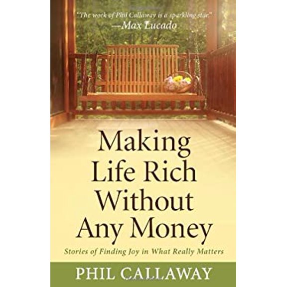 Pre-Owned Making Life Rich Without Any Money: Stories of Finding Joy in What Really Matters (Paperback) 0736926313 9780736926317