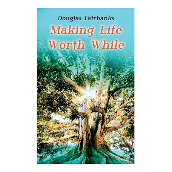 Making Life Worth While: Self-Help Guide to a Personal Development & Success, (Paperback)