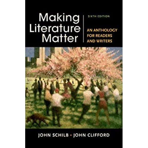 Pre-Owned Making Literature Matter: An Anthology for Readers and Writers (Paperback) 1457674157 9781457674150