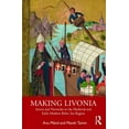 thumbnail image 1 of Making Livonia: Actors and Networks in the Medieval and Early Modern Baltic Sea Region, (Paperback), 1 of 1