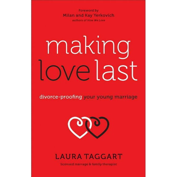 Making Love Last: Divorce-Proofing Your Young Marriage (Paperback)