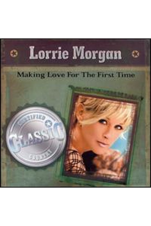 Making Love for the First Time (CD) by Lorrie Morgan