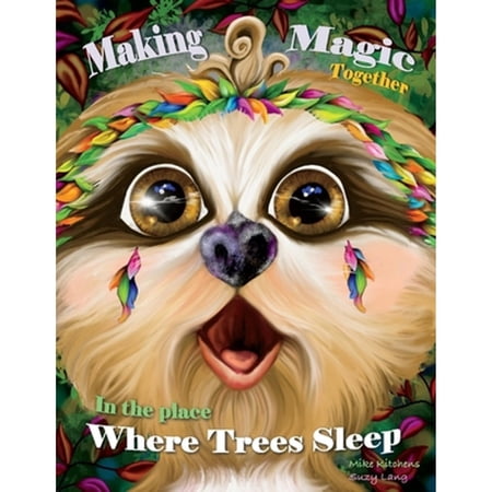 Pre-Owned Making Magic Together: In the Place Where the Trees Sleep Volume 1 (Paperback 9781667819389) by Mike Kitchens Suzy Lang