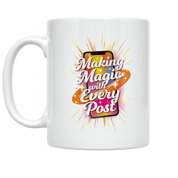 Making Magic with Every Post - Online Creator Motivation - 11 oz Ceramic Coffee Mug