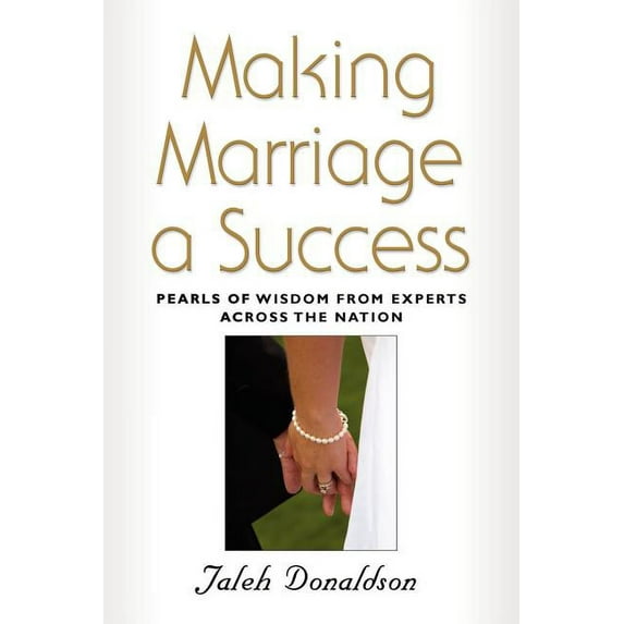 Making Marriage a Success: Pearls of Wisdom from Experts Across the Nation (Paperback)
