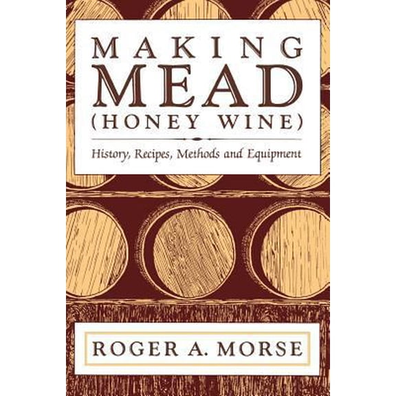 Pre-Owned Making Mead (Honey Wine): History, Recipes, Methods and Equipment (Paperback) 1878075047 9781878075048