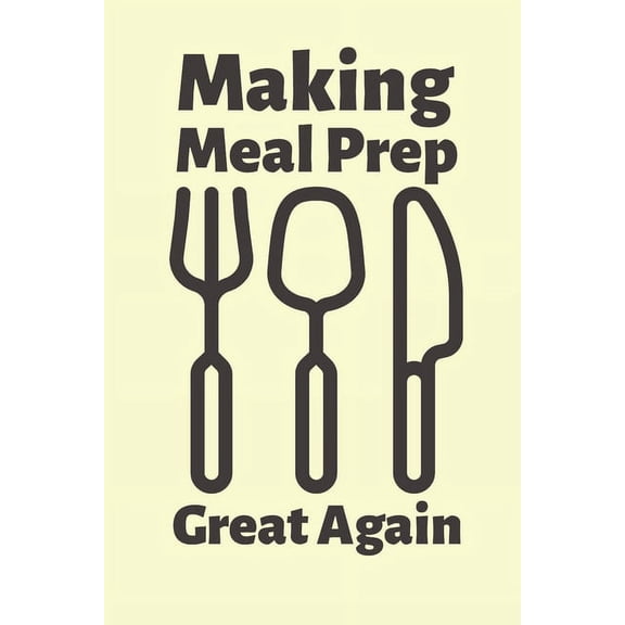 Making Meal Prep Great Again Paperback 1712264087 9781712264089 World Warriors
