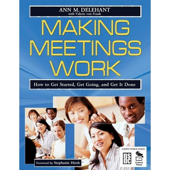 Making Meetings Work: How to Get Started, Get Going, and Get It Done, (Paperback)