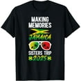 Making Memories Jamaica Sisters Trip 2025 Jamaica Vacation TShirt