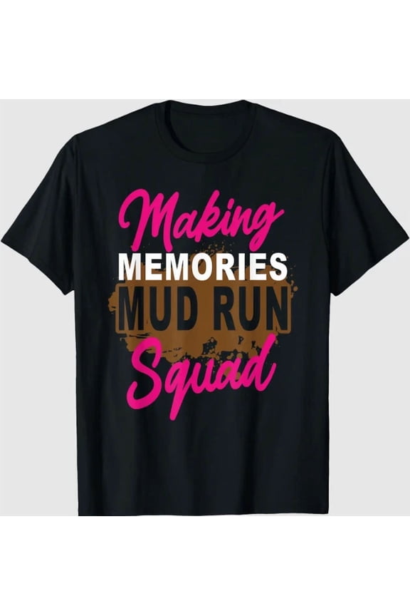 Making Memories Mud Run Squad Mud Girl Running T-Shirt