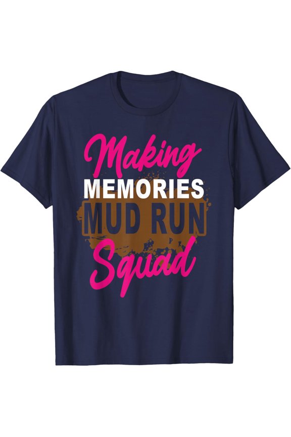 Making Memories Mud Run Squad Mud Girl Running T-Shirt