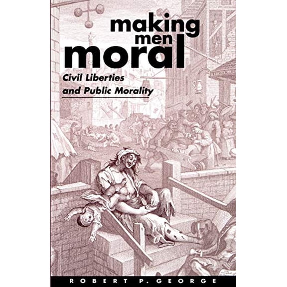 Pre-Owned Making Men Moral: Civil Liberties and Public Morality (Paperback) 0198260245 9780198260240