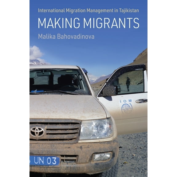 Making Migrants: International Migration Management in Tajikistan, (Hardcover)