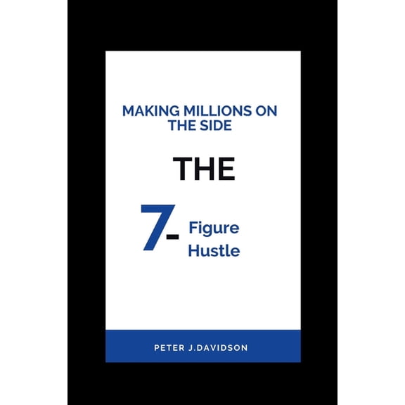 Making Millions on the Side: The 7-Figure Hustle (Paperback)