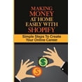 thumbnail image 1 of Making Money At Home Easily With Shopify : Simple Steps To Create Your Online Career: How To Start An Online Store (Paperback), 1 of 1