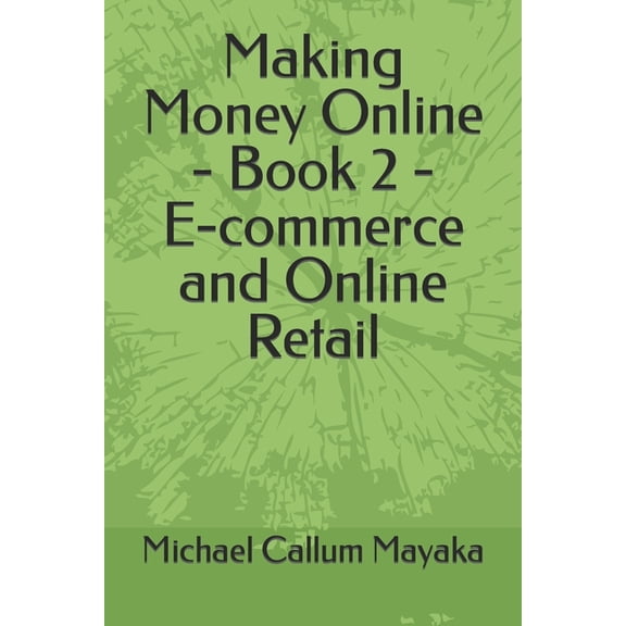 Making Money Online - Book 2 - E-commerce and Online Retail