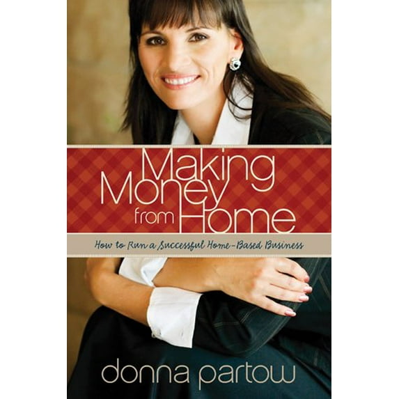 Pre-Owned Making Money from Home: How to Run a Successful Home-Based Business (Paperback) 1589976088 9781589976085