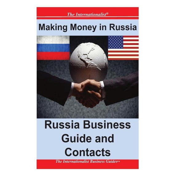 Making Money in Russia: Russia Business Guide and Contacts