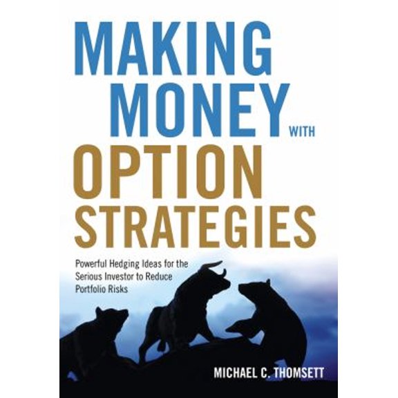 Pre-Owned Making Money with Option Strategies: Powerful Hedging Ideas for the Serious Investor to Reduce Portfolio Risks (Paperback) 1632650460 9781632650467