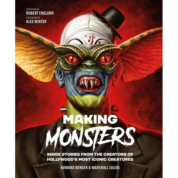 Hollywood Monsters Making Monsters: Inside Stories from the Creators of Hollywood's Most Iconic Creatures, (Hardcover)