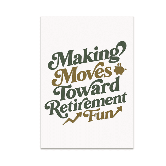 Making Moves Toward Retirement Fun - Retirement Goals Decor - 13x19 Poster Print