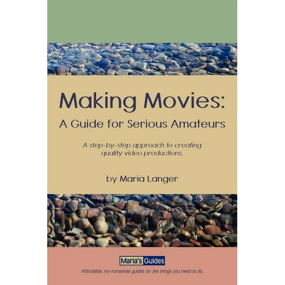 Making Movies: A Guide for Serious Amateurs (Paperback)