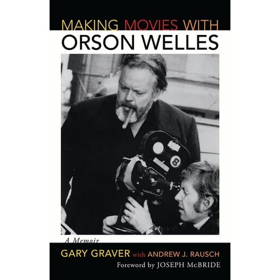 Making Movies with Orson Welles: A Memoir, (Paperback)