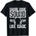 thumbnail image 1 of Making Music Sound Like Magic Music Producer Sound Engineer T-Shirt, 1 of 3