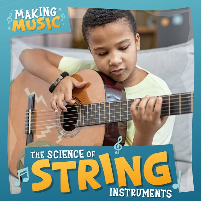 Making Music The Science of String Instruments, (Paperback)