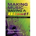 thumbnail image 1 of Making Music and Having a Blast!: A Guide for All Music Students, (Paperback), 1 of 1