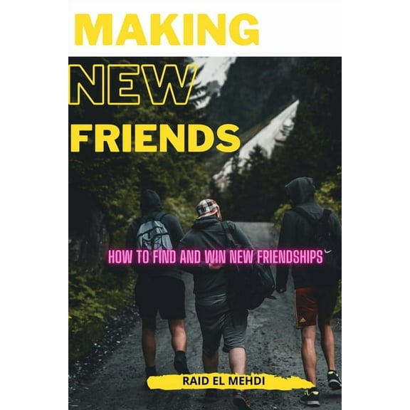Making New Friends: How to find and win new friendships (Paperback)