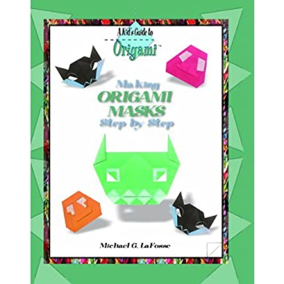 Pre-Owned Making Origami Masks Step by Step (Library Binding) 0823967034 9780823967032