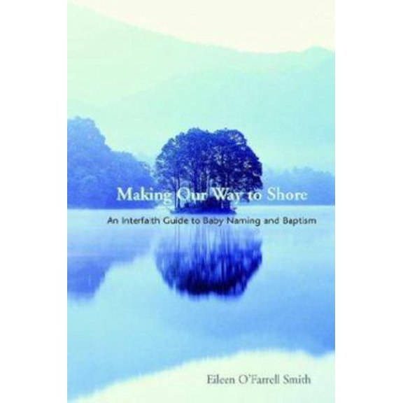 Pre-Owned Making Our Way to Shore: A Celebration of Hebrew Naming and Baptism (Paperback) 1589395492 9781589395497