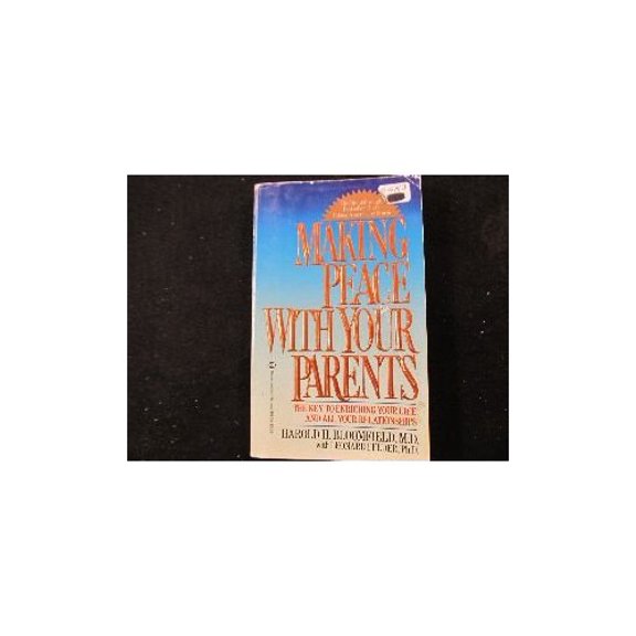 Pre-Owned Making Peace with Your Parents: The Key to Enriching Your Life and All Your Relationships Paperback