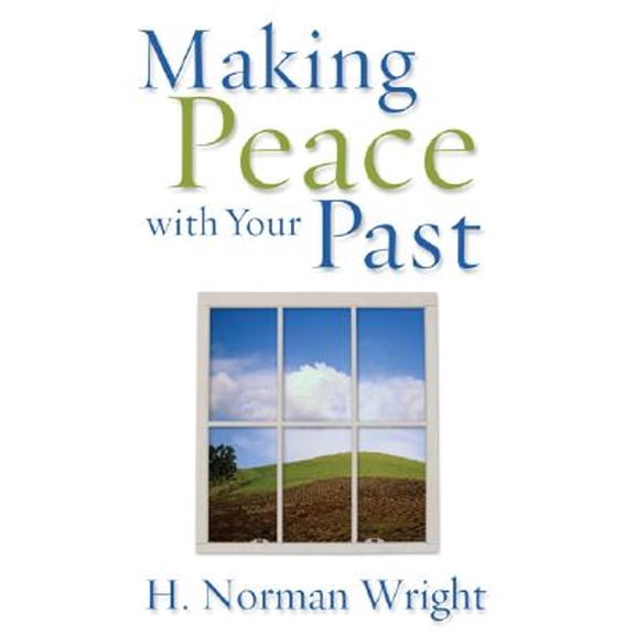 Pre-Owned Making Peace with Your Past (Paperback) by Dr. H Norman Wright, Norman Wright, H Norman Norman