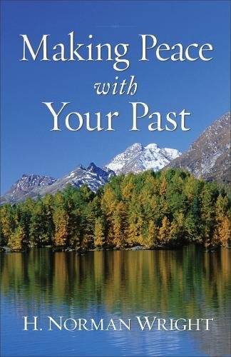 Pre-Owned Making Peace with Your Past (Paperback) by Dr. H Norman Wright