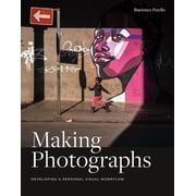 Making Photographs: Developing a Personal Visual Workflow (Paperback) by Ibarionex Perello