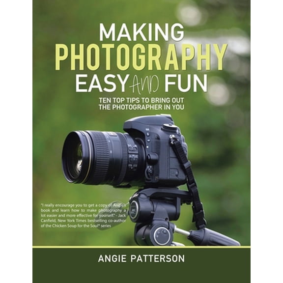 Pre-Owned Making Photography Easy and Fun: Ten Top Tips to Bring out the Photographer in You (Paperback) 0228836123 9780228836124