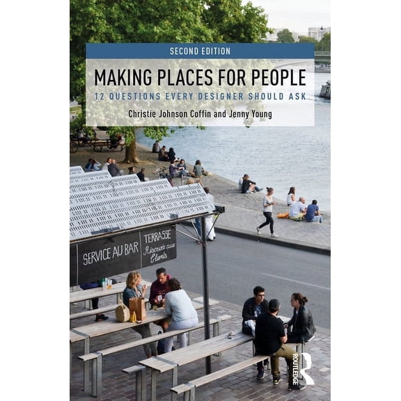 Making Places for People: 12 Questions Every Designer Should Ask, (Paperback)