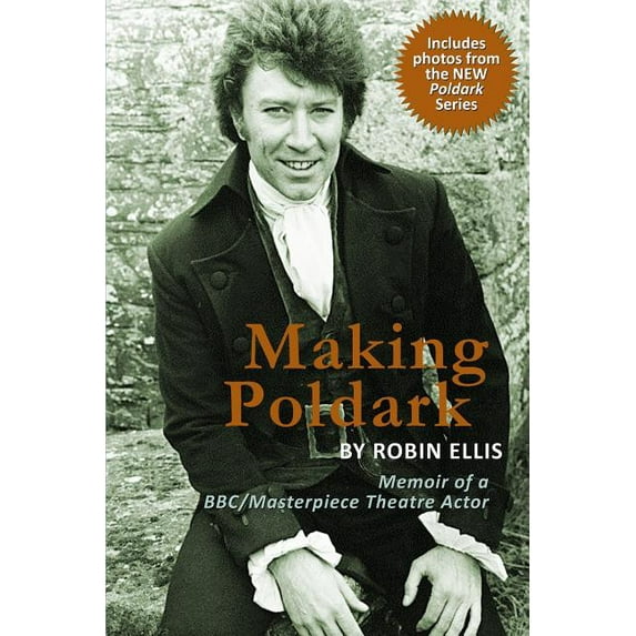 Making Poldark: Memoir of a BBC/Masterpiece Theatre Actor (2015 Edition), (Paperback)