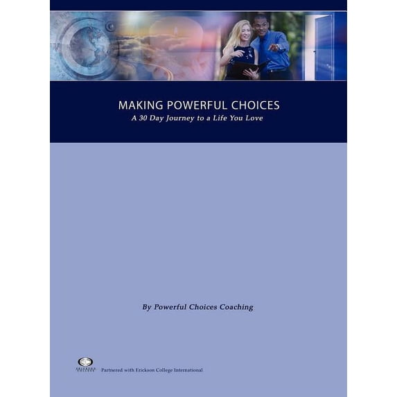 Making Powerful Choices, A 30 Day Journey to a Life You Love (Paperback)