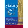 thumbnail image 1 of Making Prayer Real: Leading Jewish Spiritual Voices on Why Prayer Is Difficult and What to Do about It, (Paperback), 1 of 1